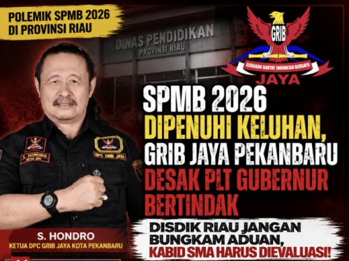 SPMB 2026 Banjir Keluhan, Disdik Riau Disorot: GRIB Jaya Pekanbaru Desak Plt Gubernur Copot Kabid SMA